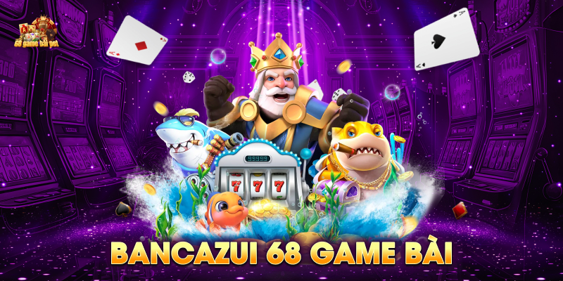 Bancazui 68 game bài