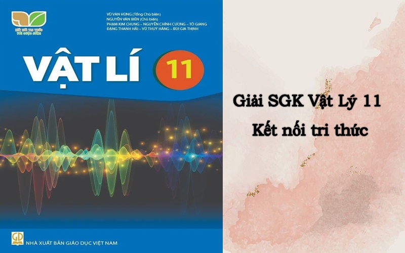 Giới thiệu sách giải Vật Lý 11 Kết nối tri thức cập nhật mới nhất